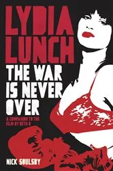 Book cover of Lydia Lunch: The War Is Never Over by Nick Soulsby