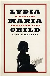 Book cover of Lydia Maria Child by Lydia Moland