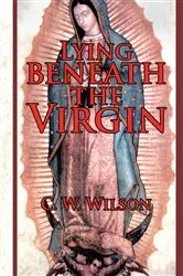 Book cover of Lying Beneath the Virgin by Unknown