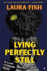 Book cover of Lying Perfectly Still by Laura Fish