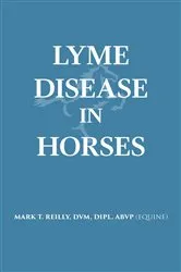 Book cover of Lyme Disease In Horses by REILLY, DVM, DIPL. ABVP (EQUINE), MARK T