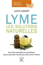 Book cover of Lyme - Les solutions naturelles by Judith Albertat