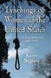Book cover of Lynchings of Women in the United States by Kerry Segrave
