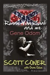 Book cover of Lynyrd Skynyrd, Ronnie Van Zant, and Me … Gene Odom by Scott Coner