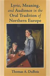 Book cover of Lyric, Meaning, and Audience in the Oral Tradition of Northern Europe by Thomas A. DuBois