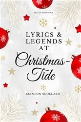 Book cover of Lyrics & Legends at Christmas-Tide by Clinton Scollard