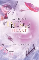 Book cover of Lyrics of a Dreamer's Heart by Fionna M. Wright