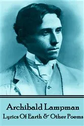 Book cover of Lyrics Of Earth & Other Poems by Archibald Lampman