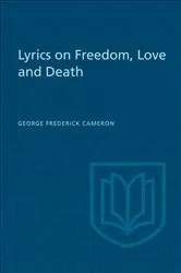 Book cover of Lyrics on Freedom, Love and Death by George Frederick Cameron