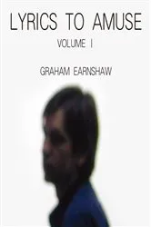 Book cover of Lyrics to Amuse Volume 1 by Graham Earnshaw