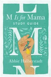 Book cover of M Is for Mama Study Guide by Abbie Halberstadt