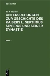 Book cover of M. J. Höfner: Untersuchungen zur Geschichte des Kaisers L. Septimius Severus und seiner Dynastie. Band 1 by M. J. Höfner