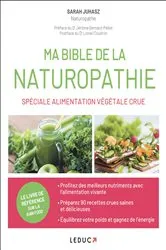 Book cover of Ma Bible de la naturopathie spéciale alimentation végétale crue by Sarah Juhasz