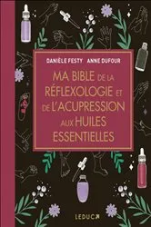 Book cover of Ma Bible de la réflexologie et de l'acupression aux huiles essentielles by Unknown