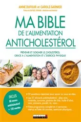 Book cover of Ma Bible de l'alimentation anticholestérol by Anne Dufour