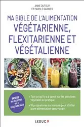 Book cover of Ma Bible de l'alimentation végétarienne, flexitarienne et végétalienne by Anne Dufour