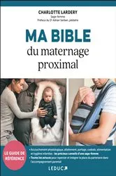 Book cover of Ma Bible du maternage proximal by Charlotte Lardery
