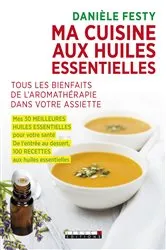 Book cover of Ma cuisine aux huiles essentielles by Danièle Festy