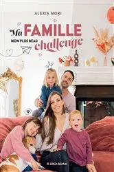 Book cover of Ma famille mon plus beau challenge by Alexia Mori