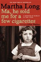 Book cover of Ma, He Sold Me for a Few Cigarettes by Martha Long