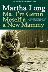 Book cover of Ma, I'm Gettin Meself a New Mammy by Martha Long