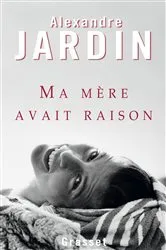 Book cover of Ma mère avait raison by Alexandre Jardin