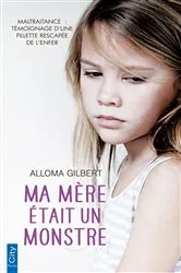 Book cover of Ma mère était un monstre by Alloma Gilbert