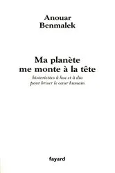 Book cover of Ma planète me monte à la tête by Anouar Benmalek