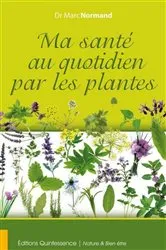 Book cover of Ma santé au quotidien par les plantes by Marc Normand