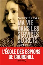 Book cover of Ma vie dans les services secrets 1943-1945 by Noreen Riols