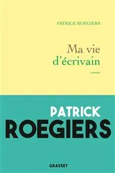 Book cover of Ma vie d'écrivain by Patrick Roegiers