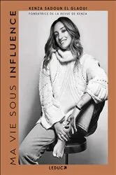 Book cover of Ma vie sous influence by Kenza Sadoun El Glaoui