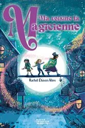 Book cover of Ma voisine la magicienne by Rachel Chivers Khoo