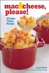 Book cover of Mac & Cheese, Please! by Laura Werlin