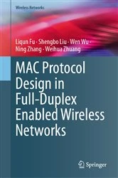 Book cover of MAC Protocol Design in Full-Duplex Enabled Wireless Networks by Liqun Fu