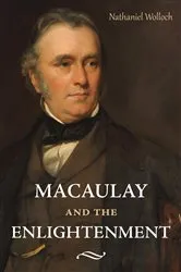Book cover of Macaulay and the Enlightenment by Nathaniel Wolloch