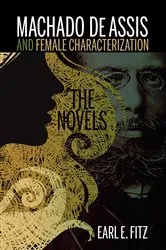 Book cover of Machado de Assis and Female Characterization by Earl  E. Fitz