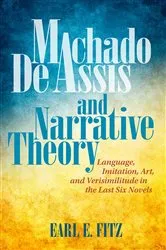 Book cover of Machado de Assis and Narrative Theory by Earl E. Fitz