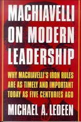 Book cover of Machiavelli on Modern Leadership by Michael A. Ledeen