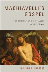 Book cover of Machiavelli's Gospel by William B. Parsons