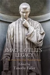 Book cover of Machiavelli's Legacy by Timothy Fuller