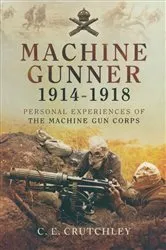 Book cover of Machine Gunner, 1914–18 by C. E. Crutchley