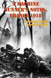 Book cover of Machine Gunner’s Notes, France 1918 [Illustrated Edition] by Lieutenant Colonel Charles M. Dupuy