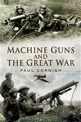 Book cover of Machine-Guns and the Great War by Paul Cornish