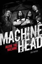 Book cover of Machine Head: Inside The Machine by Joel McIver