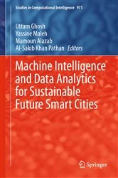 Book cover of Machine Intelligence and Data Analytics for Sustainable Future Smart Cities by Uttam Ghosh