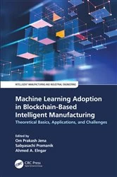 Book cover of Machine Learning Adoption in Blockchain-Based Intelligent Manufacturing by Om Prakash Jena