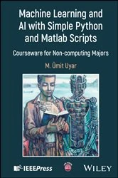 Book cover of Machine Learning and AI with Simple Python and Matlab Scripts by M. Umit Uyar