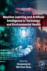 Book cover of Machine Learning and Artificial Intelligence in Toxicology and Environmental Health by Zhoumeng Lin PhD