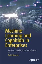 Book cover of Machine Learning and Cognition in Enterprises by Rohit Kumar
